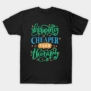 Shopping Is Cheaper Than Therapy T-Shirt